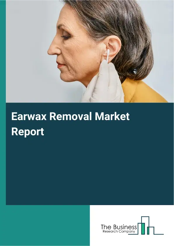 Global Earwax Removal Market Report 2026