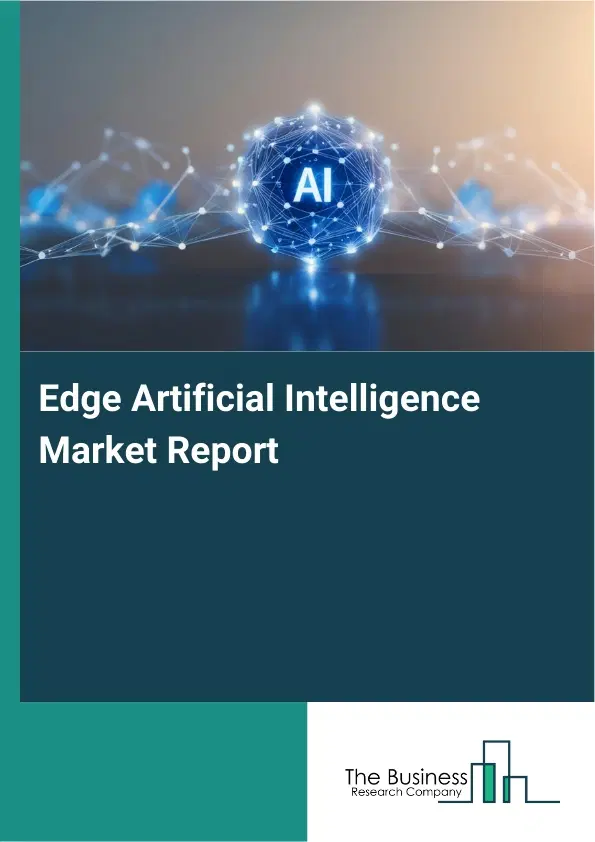 Global Edge Artificial Intelligence Market Report 2026