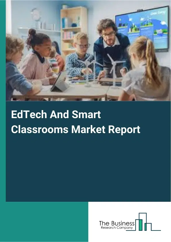 Global EdTech And Smart Classrooms Market Report 2026