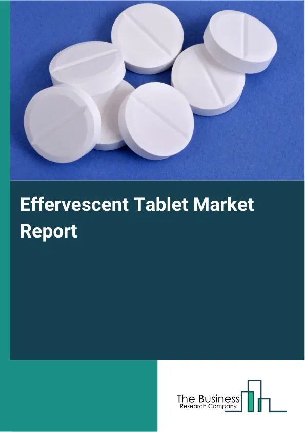 Global Effervescent Tablet Market Report 2026