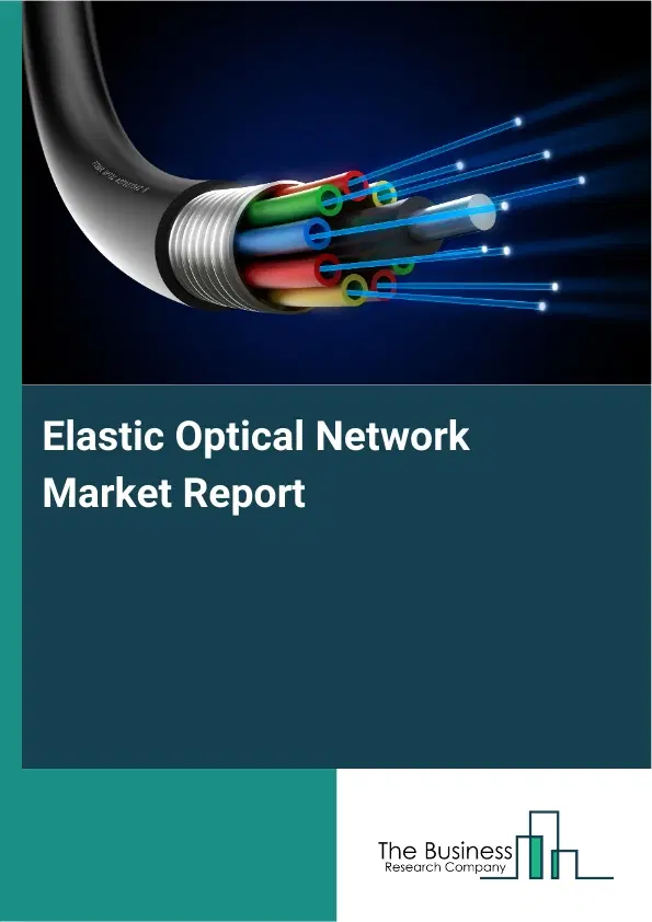 Global Elastic Optical Network Market Report 2026