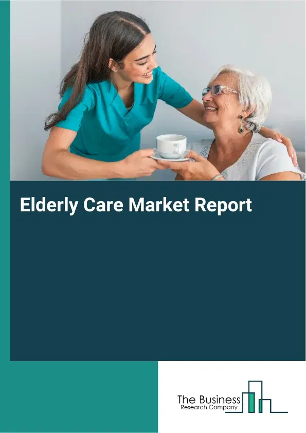 Global Elderly Care Market Report 2026