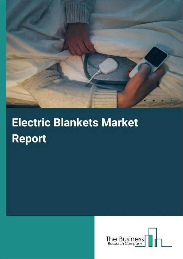 Global Electric Blankets Market Report 2026