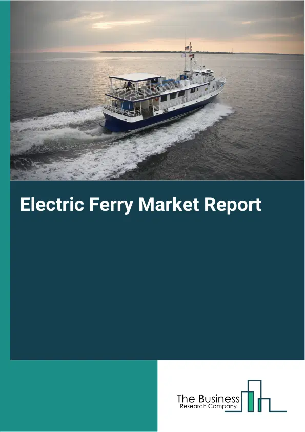 Global Electric Ferry Market Report 2026
