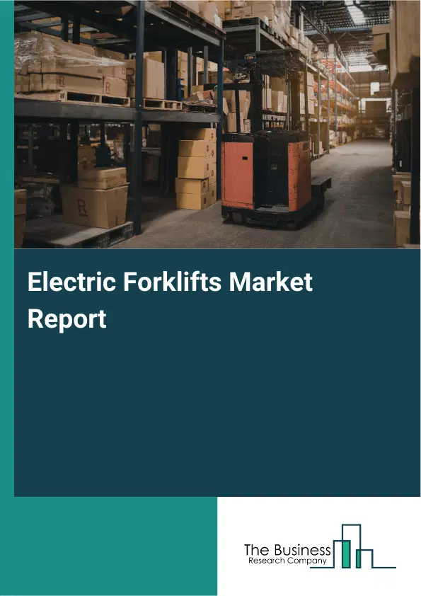 Global Electric Forklifts Market Report 2026
