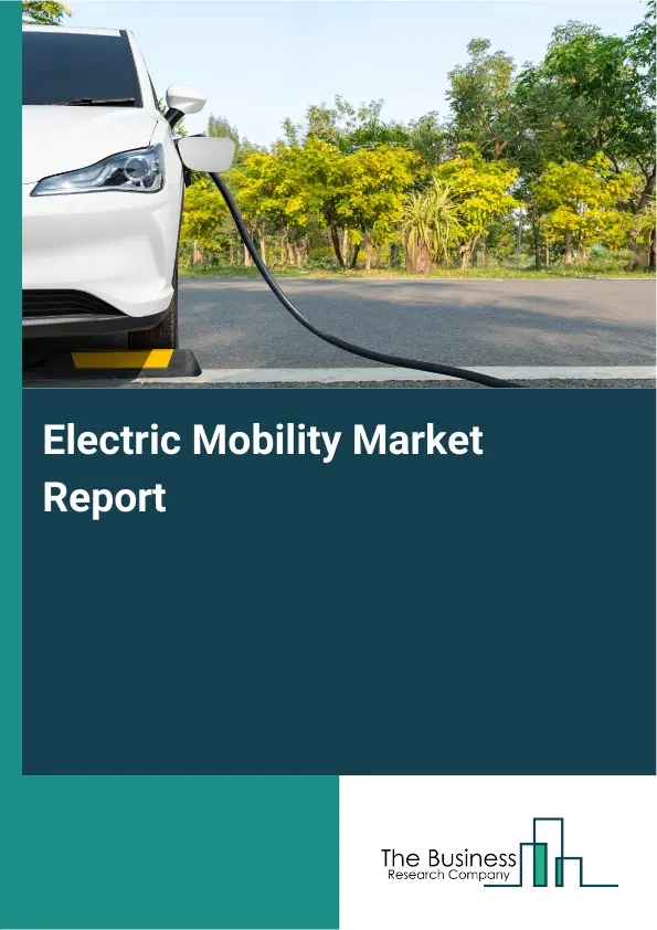 Global Electric Mobility Market Report 2026