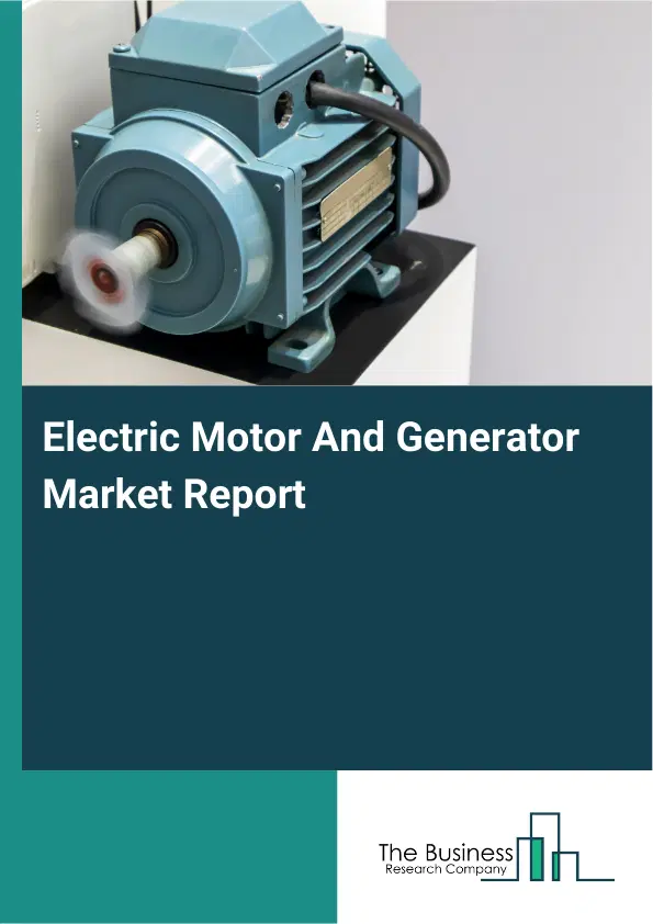 Global Electric Motor And Generator Market Report 2026