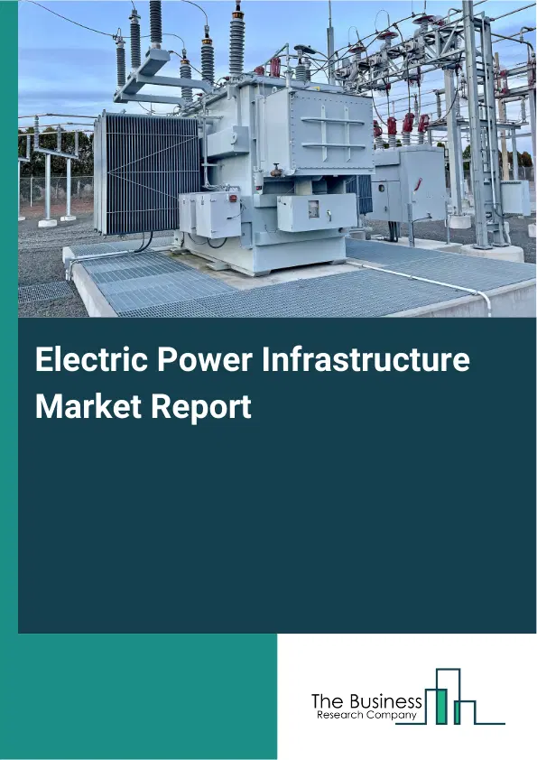 Global Electric Power Infrastructure Market Report 2026