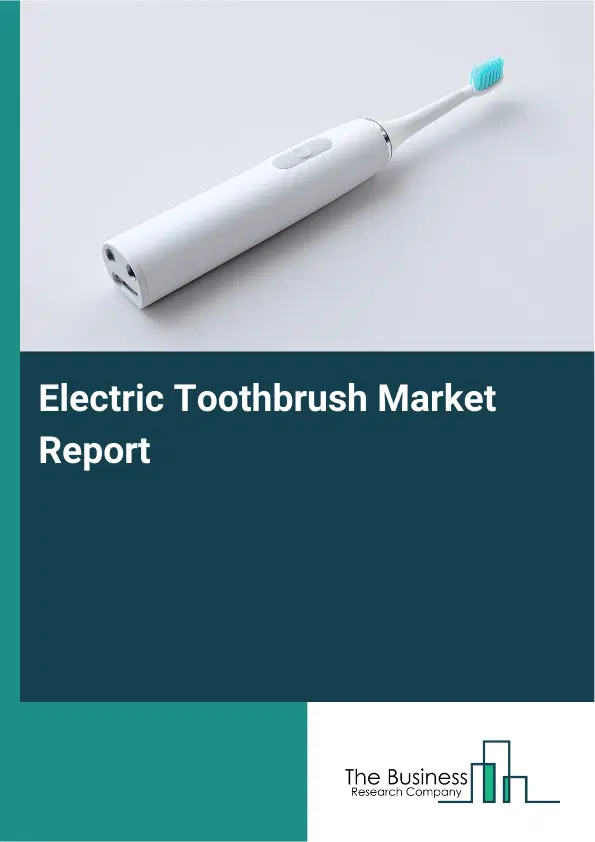 Global Electric Toothbrush Market Report 2026