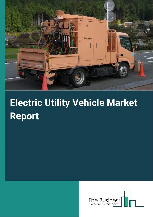 Global Electric Utility Vehicle Market Report 2026