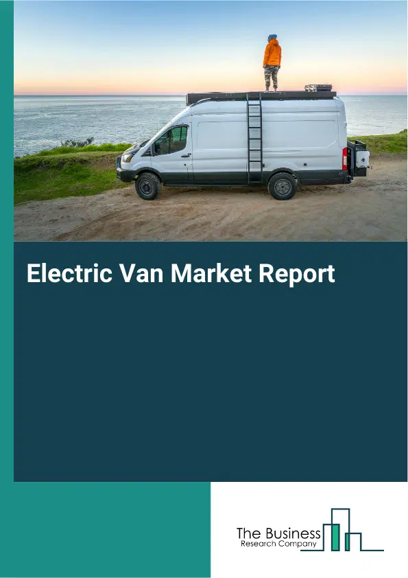 Global Electric Van Market Report 2026