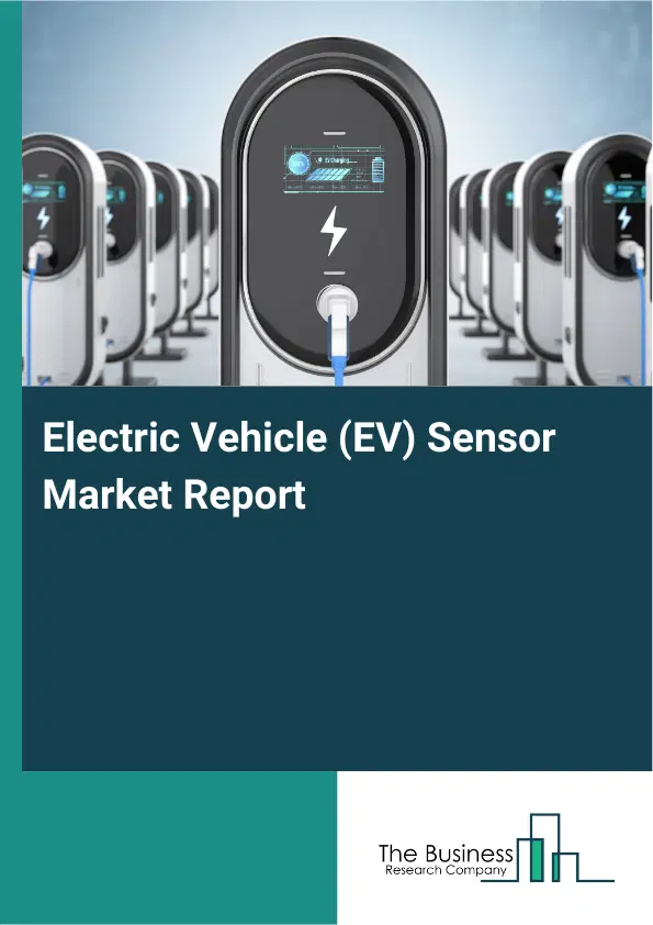Global Electric Vehicle (EV) Sensor Market Report 2026