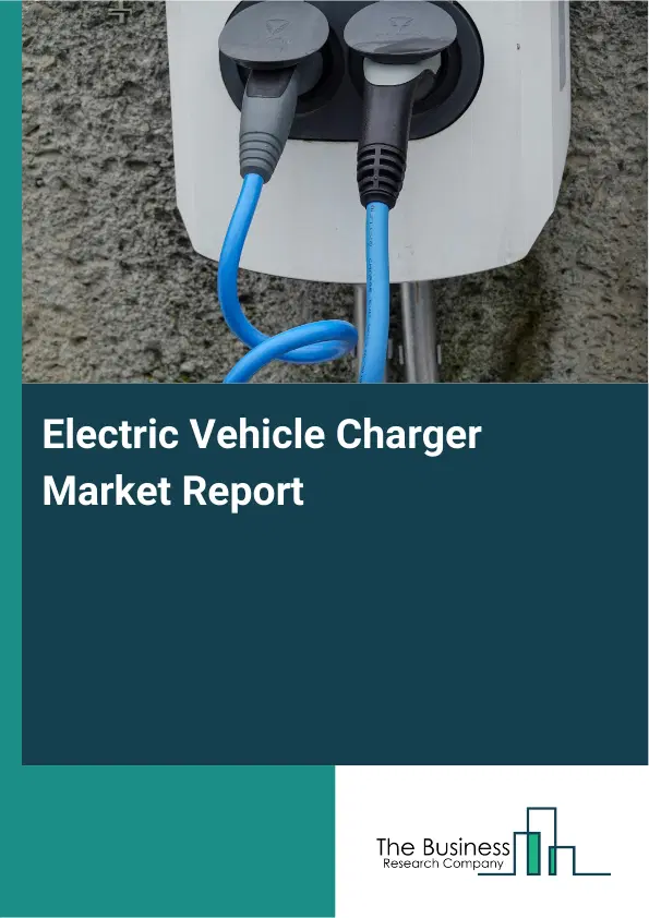 Global Electric Vehicle Charger Market Report 2026