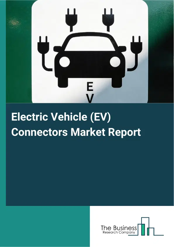 Global Electric Vehicle (EV) Connectors Market Report 2026