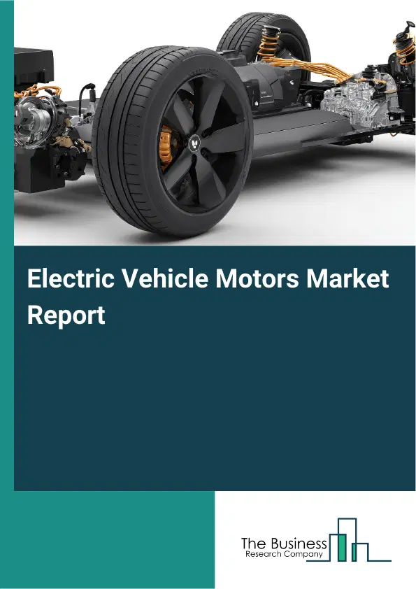 Global Electric Vehicle Motors Market Report 2026