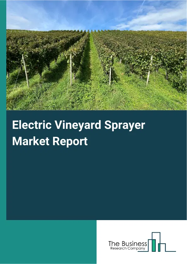 Global Electric Vineyard Sprayer Market Report 2026