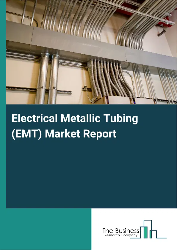 Global Electrical Metallic Tubing (EMT) Market Report 2026