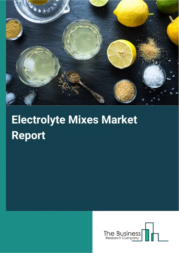 Global Electrolyte Mixes Market Report 2026
