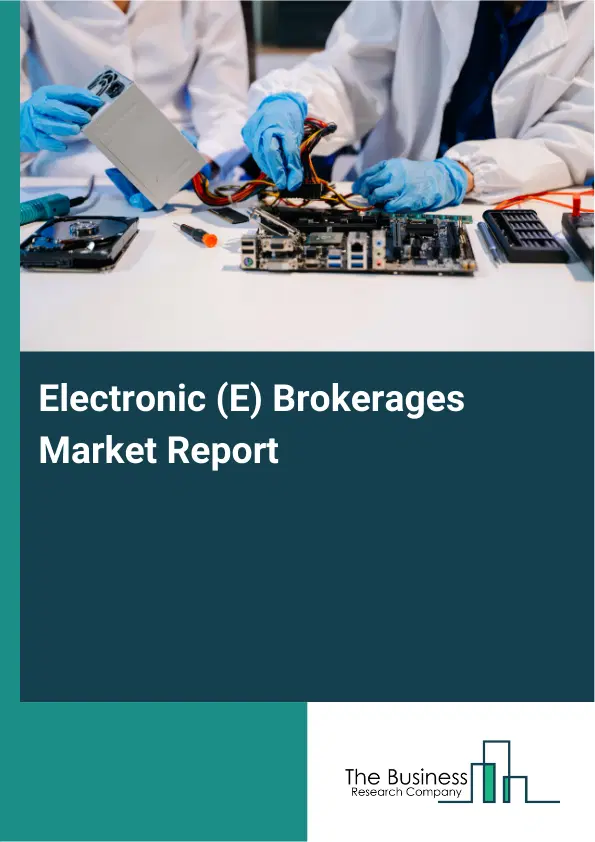 Global Electronic (E) Brokerages Market Report 2026