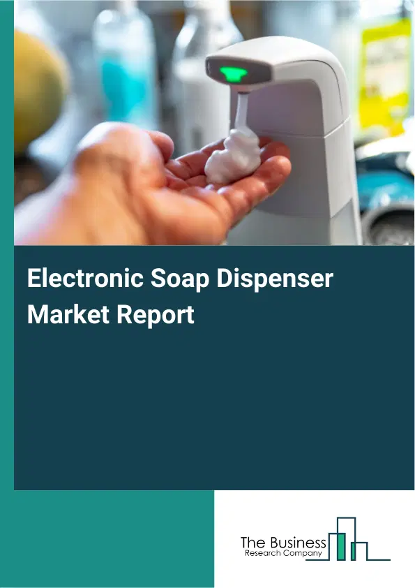 Global Electronic Soap Dispenser Market Report 2026