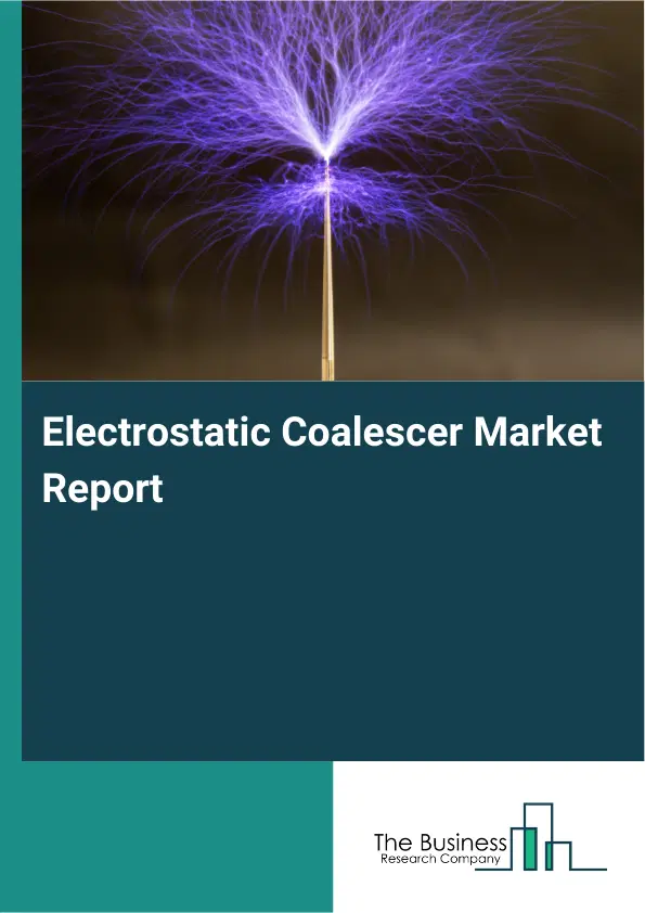 Global Electrostatic Coalescer Market Report 2026