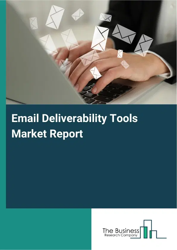 Global Email Deliverability Tools Market Report 2026
