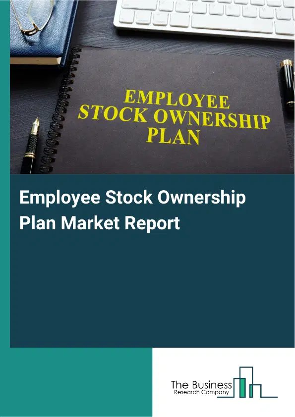 Global Employee Stock Ownership Plan Market Report 2026