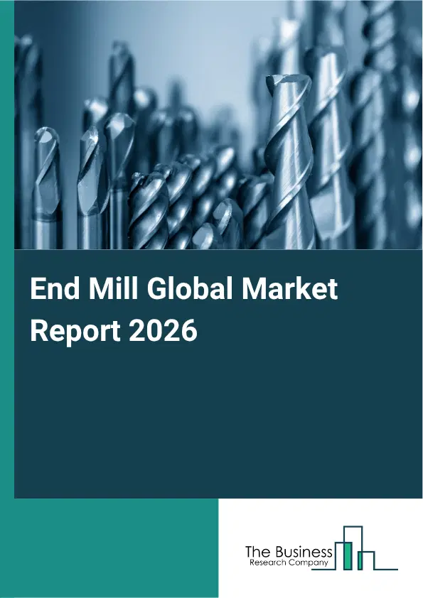End Mill Market Report 2026