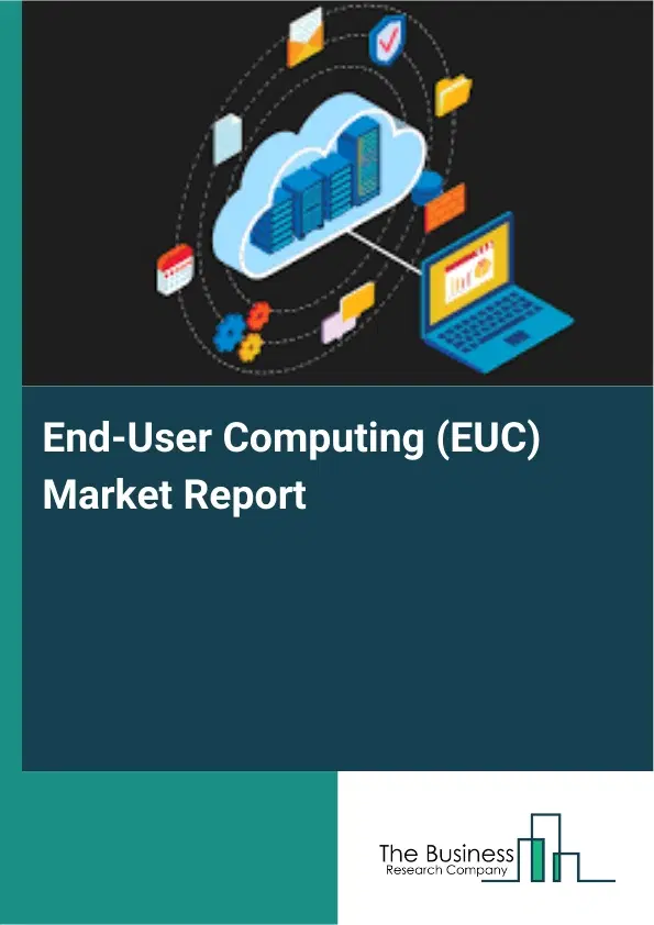Global End-User Computing (EUC) Market Report 2026