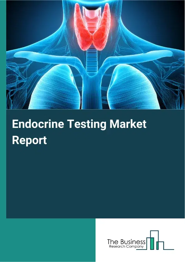 Global Endocrine Testing Market Report 2026