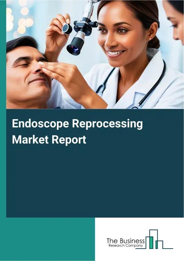 Global Endoscope Reprocessing Market Report 2026