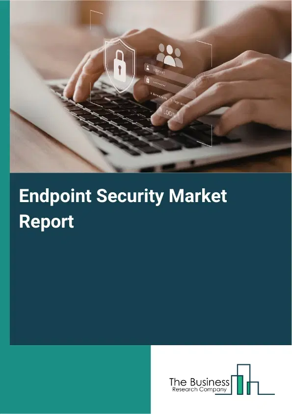 Global Endpoint Security Market Report 2026