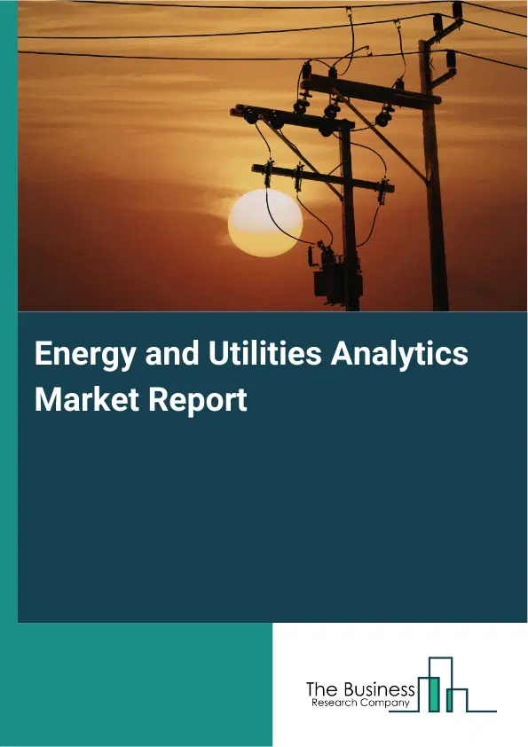 Global Energy and Utilities Analytics Market Report 2026
