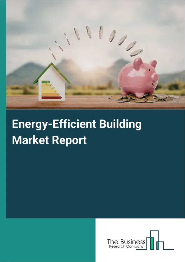 Global Energy-Efficient Building Market Report 2026