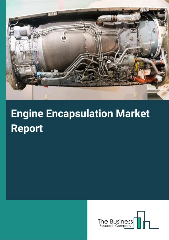 Global Engine Encapsulation Market Report 2026