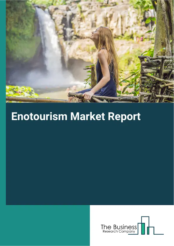 Global Enotourism Market Report 2026
