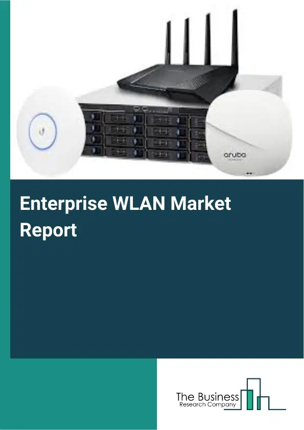 Global Enterprise WLAN Market Report 2026