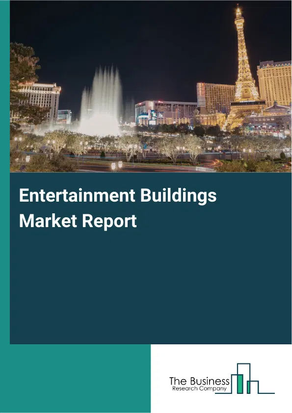 Global Entertainment Buildings Market Report 2026