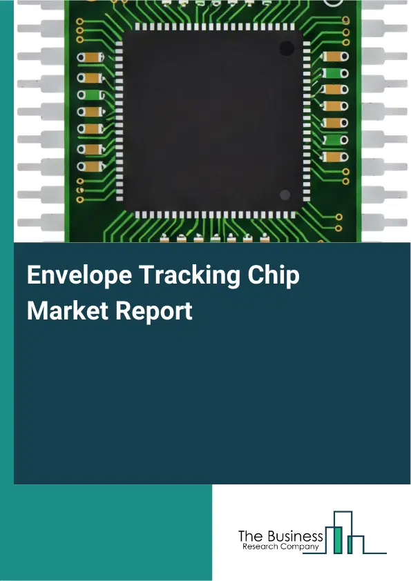 Global Envelope Tracking Chip Market Report 2026