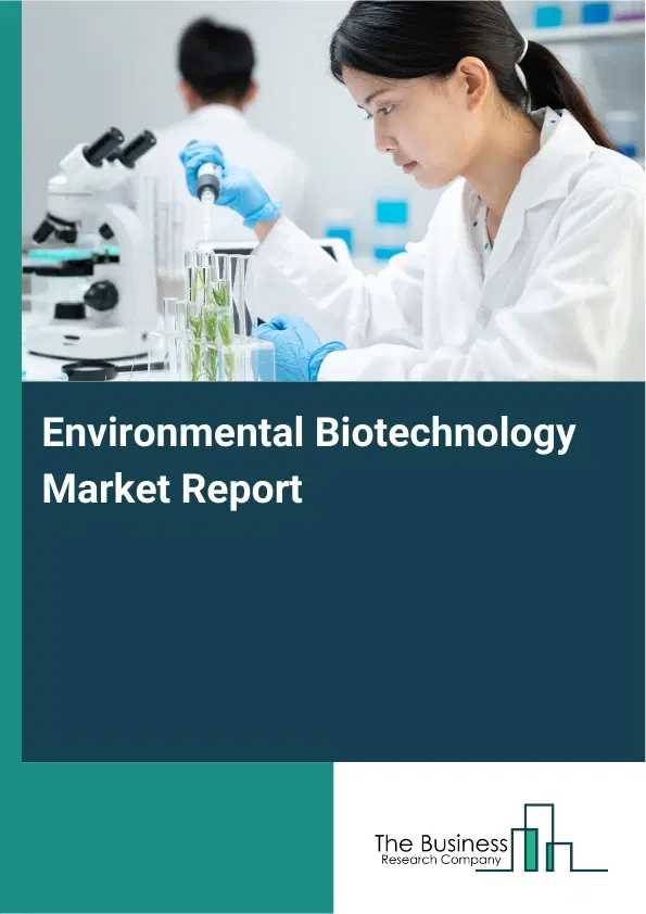 Global Environmental Biotechnology Market Report 2026