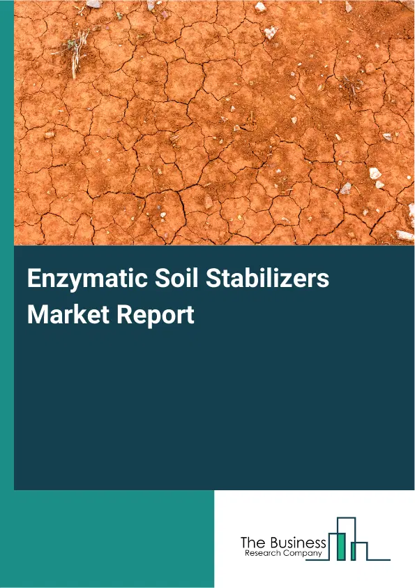 Global Enzymatic Soil Stabilizers Market Report 2026