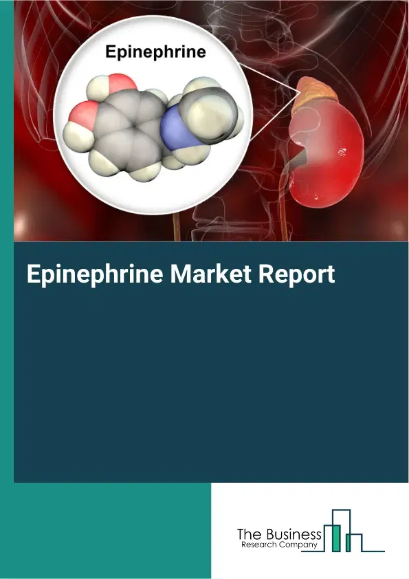 Global Epinephrine Market Report 2026