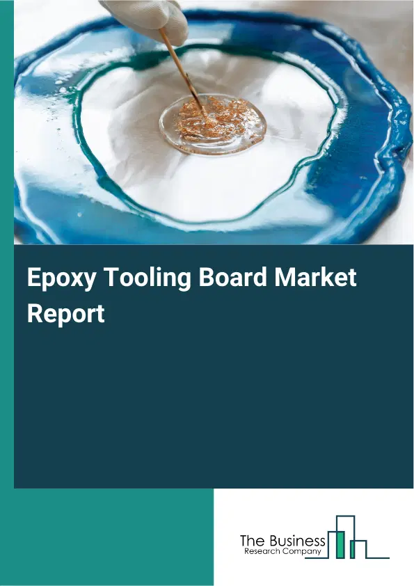 Global Epoxy Tooling Board Market Report 2026