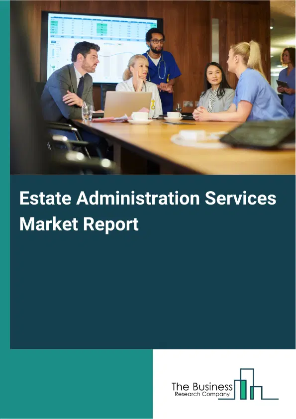 Global Estate Administration Services Market Report 2026