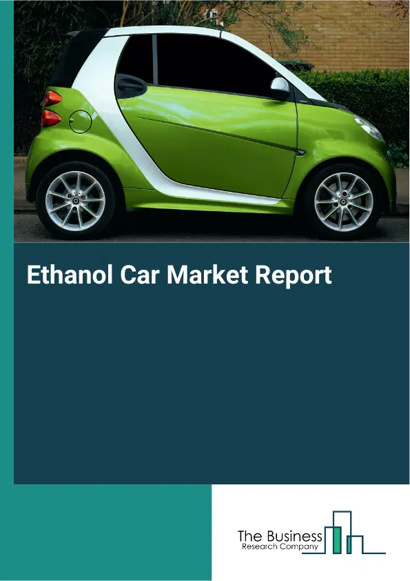 Global Ethanol Car Market Report 2026