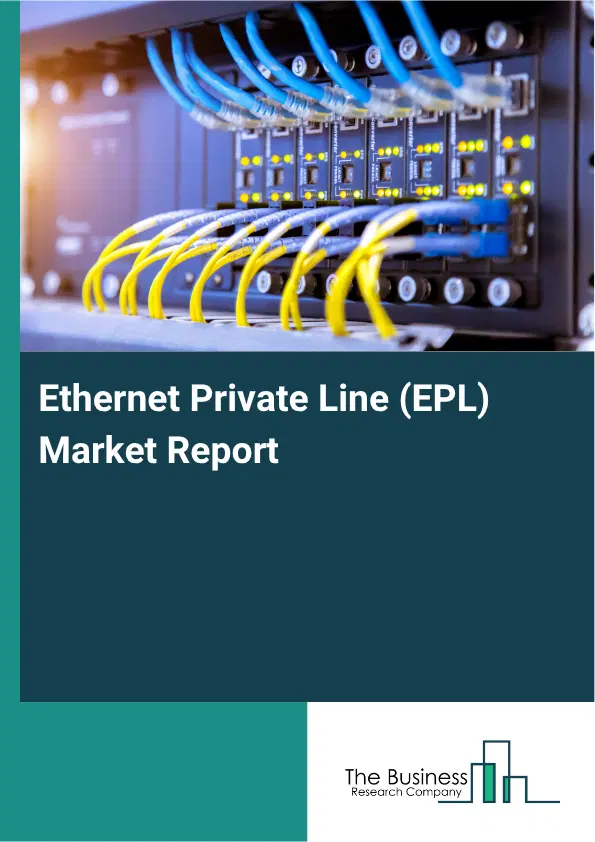 Ethernet Private Line (EPL) Market Report 2026