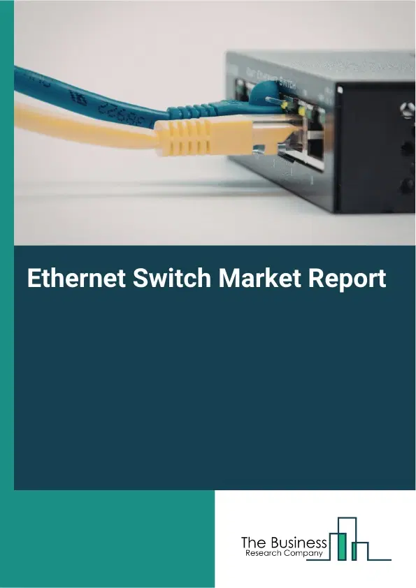 Global Ethernet Switch Market Report 2026