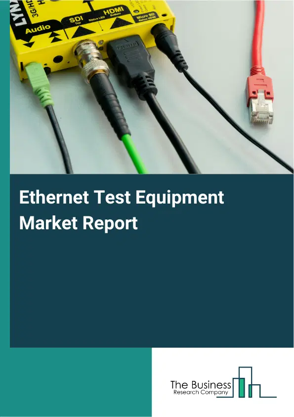 Global Ethernet Test Equipment Market Report 2026