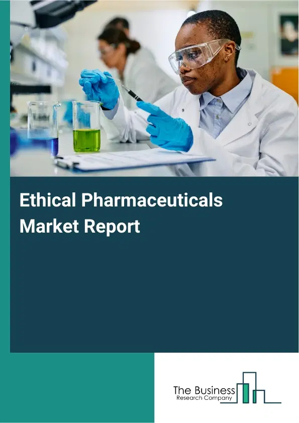 Global Ethical Pharmaceuticals Market Report 2026