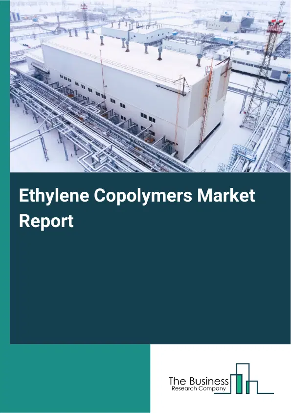 Global Ethylene Copolymers Market Report 2026